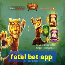 fatal bet app